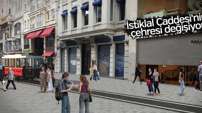 İstiklal Caddesi'nin çehresi değişiyor