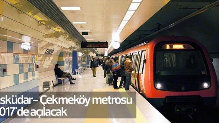 Üsküdar- Çekmeköy metrosu 2017'de açılacak