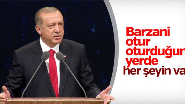Erdoğan'dan Barzani'ye: Otur oturduğun yerde