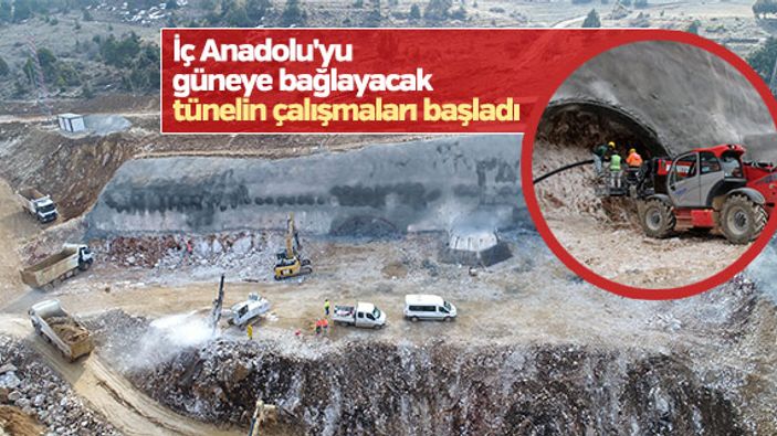 İç Anadolu'yu güneye bağlayacak tünelin çalışmaları başladı