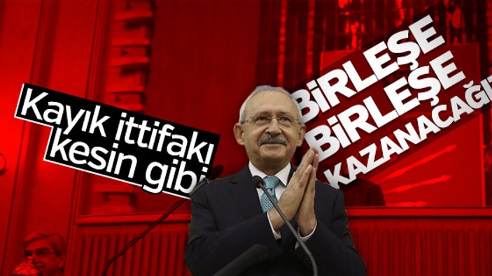 Kılıçdaroğlu 'Birleşe birleşe kazanacağız' dedi