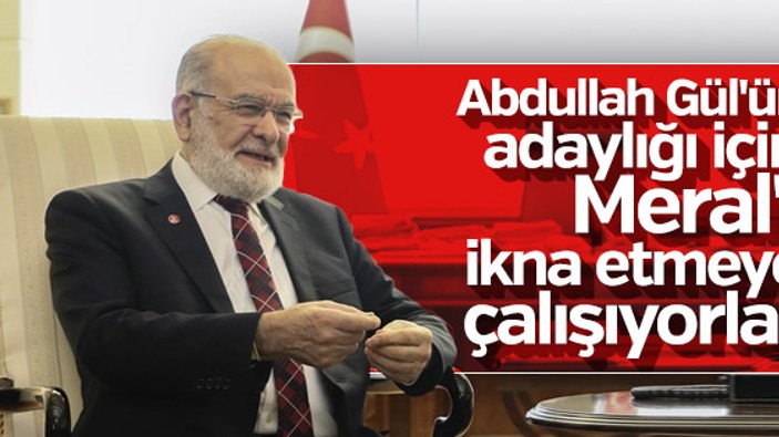 Saadet Partisi Abdullah Gül'ün adaylığını koordine ediyor