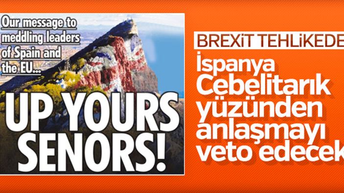 İspanya, Brexit'i Cebelitarık nedeniyle veto edecek