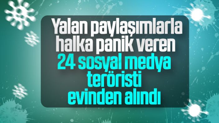 Asılsız 'koronavirüs' paylaşımı yapan 24 kişi gözaltında