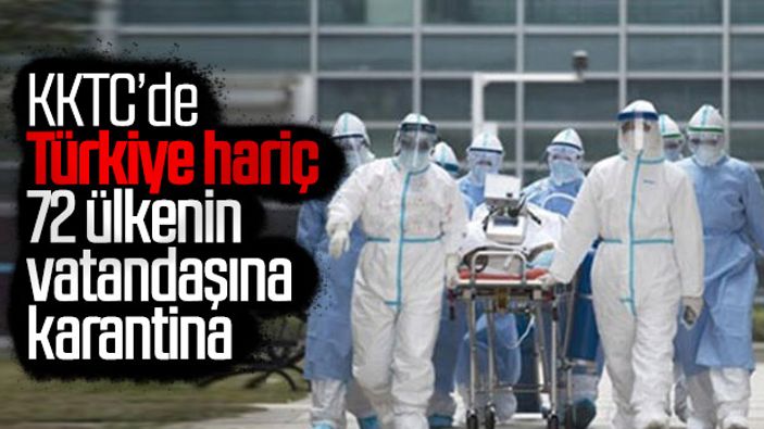 KKTC'de 72 ülkenin vatandaşlarına karantina