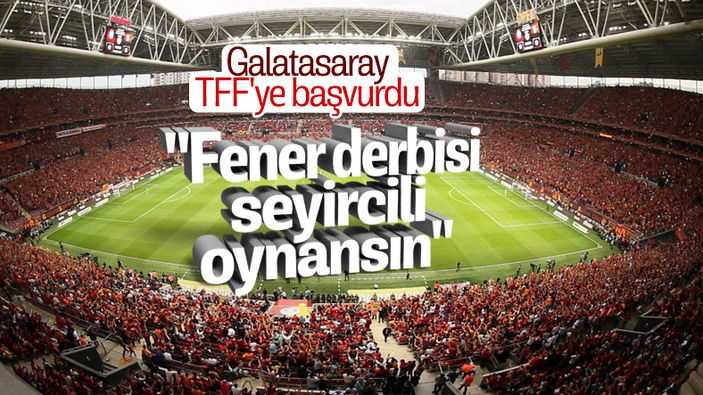Galatasaray'dan TFF'ye seyircili derbi başvurusu