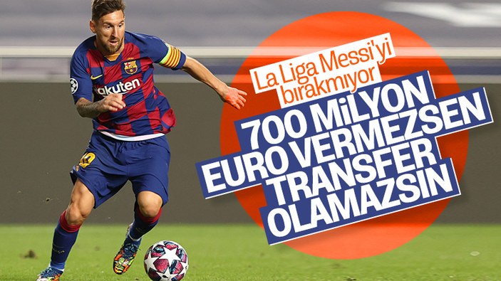 La Liga: Messi'yi isteyen 700 milyon euro ödemeli