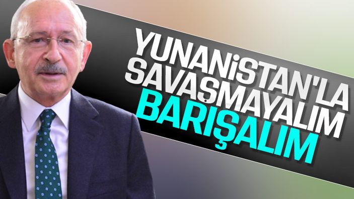 Kılıçdaroğlu, Yunanistan-Türkiye ilişkilerini değerlendirdi