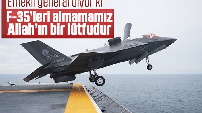 Emekli Tümgeneral Karataş: F-35'leri almamamız Allah'ın bir lütfu
