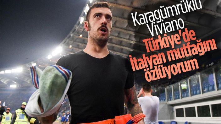 Viviano: Türkiye'de İtalyan mutfağını özlüyorum