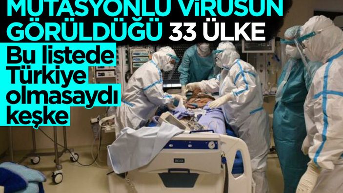 Koronavirüs mutasyonunun görüldüğü 33 ülke