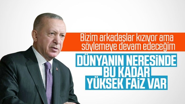 Cumhurbaşkanı Erdoğan'dan faiz yorumu: Yüksek faizle ülkemin kalkınacağına inanmıyorum