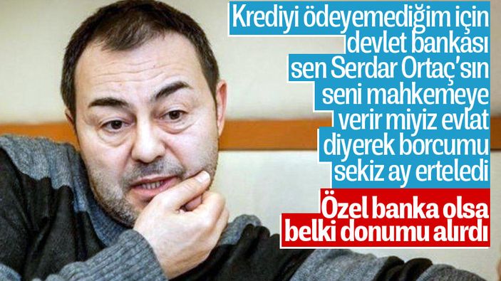 Serdar Ortaç: Özel bankaya borçlansam donumu alırdı