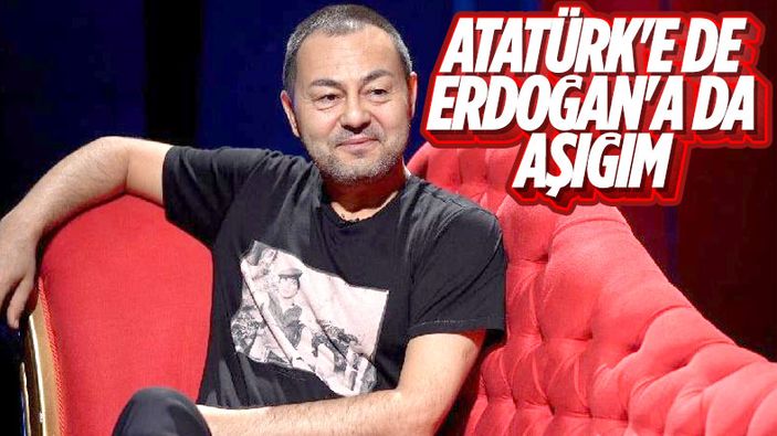 Serdar Ortaç: Erdoğan'ın liderliğine aşığım