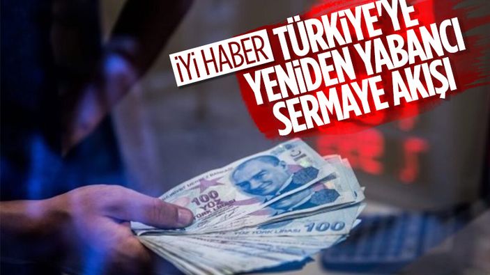 Yabancı sermayenin Türkiye'ye dönüşü başladı