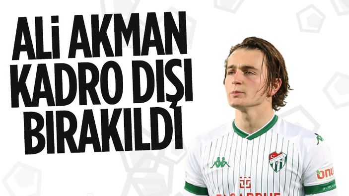 Bursaspor'da Ali Akman kadro dışı bırakıldı