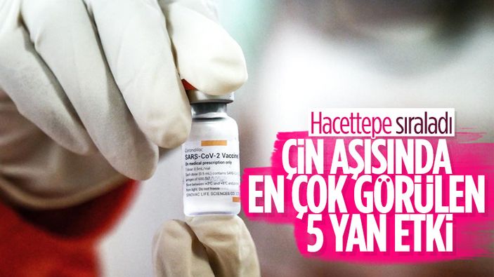 Çin aşısının yan etkileri açıklandı