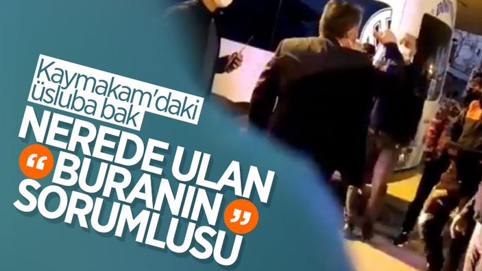 Dörtyol Kaymakamı'ndan tepki çeken görüntüler