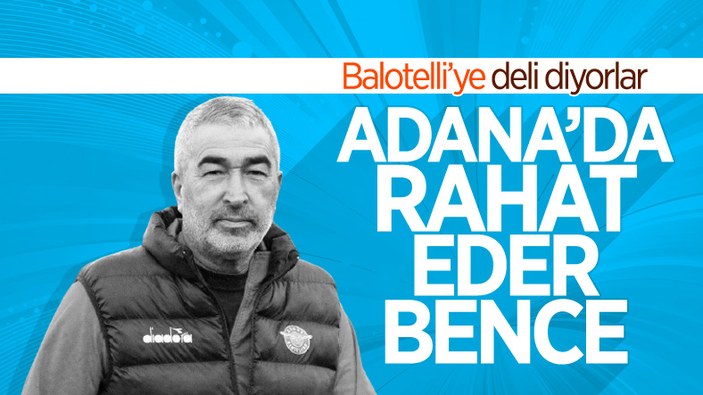 Samet Aybaba: Balotelli'ye deli diyorlar, bence Adana'da rahat eder