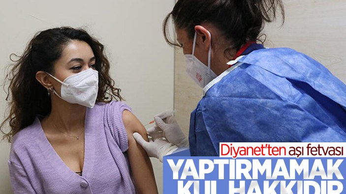 Diyanet’ten aşı açıklaması: Salgında aşı yaptırmamak kul hakkıdır