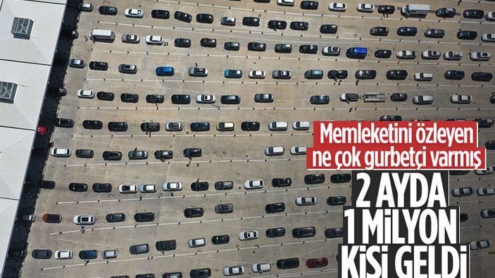 Gurbetçiler memleket yolunda: Geçen yıla oranla gelenlerin sayısı 3 kat arttı
