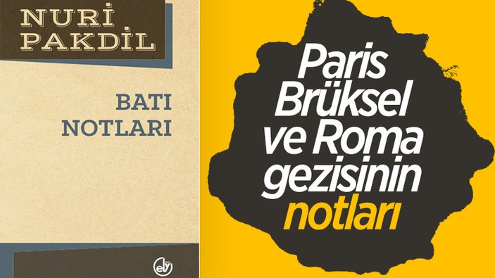 Nuri Pakdil’in Batı Notları kitabında Avrupa'ya eleştirel bir gözlem