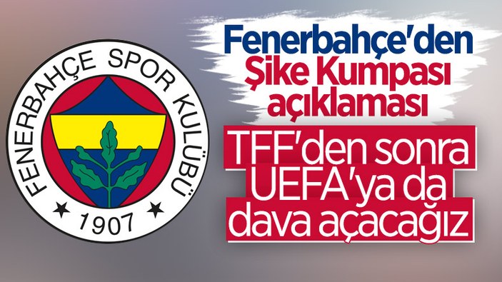Fenerbahçe'den UEFA'ya dava sinyali