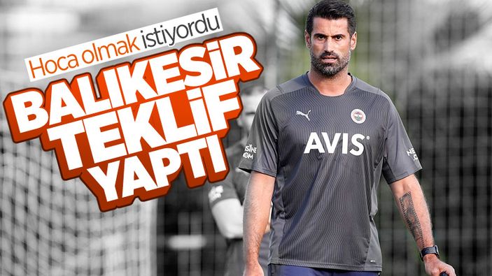 Balıkesirspor Volkan Demirel'e teklif yaptı
