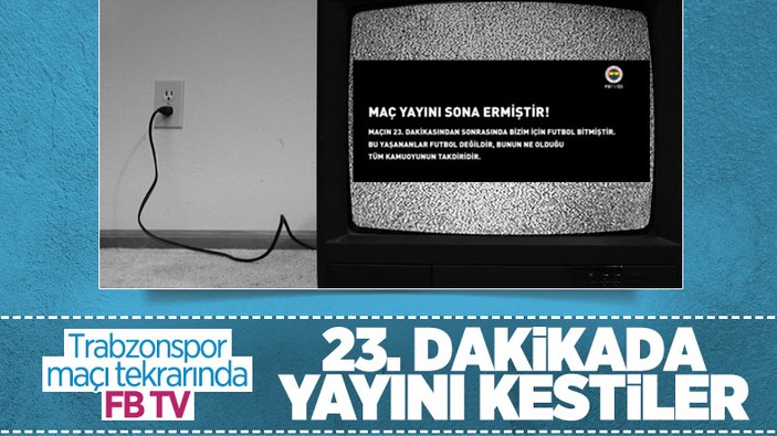 FB TV, Trabzonspor özetini verirken yayını keserek protesto etti