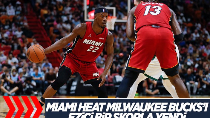 Miami Heat, Milwaukee Bucks'u farklı yendi