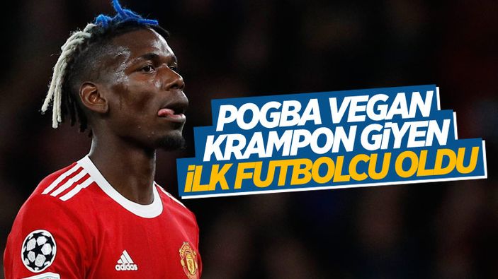 Paul Pogba, vegan krampon giyen ilk futbolcu oldu