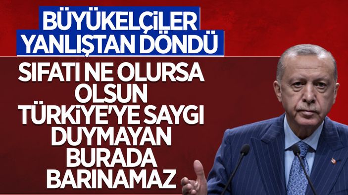 Cumhurbaşkanı Erdoğan: Büyükelçilerin açıklaması yargıya hakarettir
