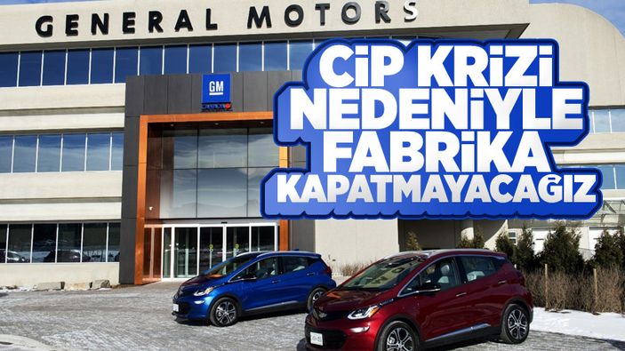 General Motors, çip krizi nedeniyle artık tesis kapatmayacak