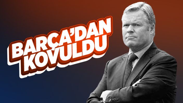 Barcelona Ronald Koeman ile yollarını ayırdı