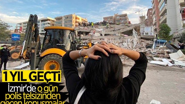İzmir depreminde polis telsizinden yapılan konuşmalar