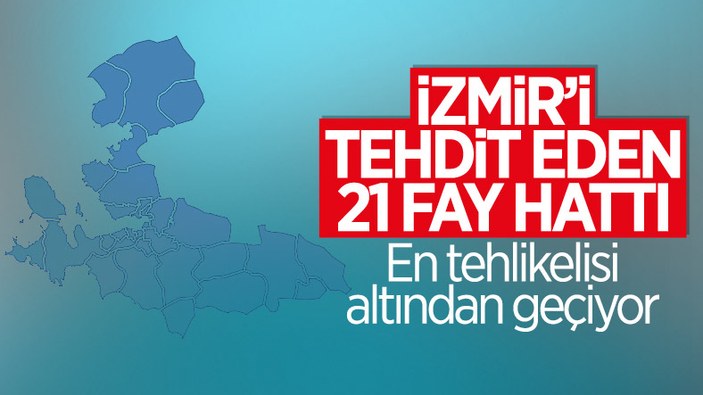 İzmir'i tehdit eden 21 fay hattı