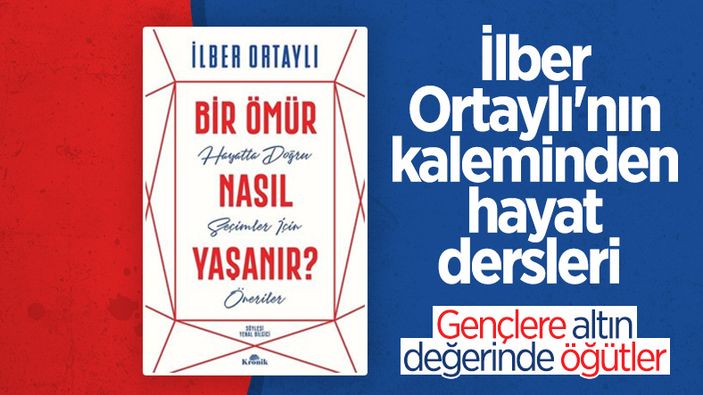 İlber Ortaylı'nın Bir Ömür Nasıl Yaşanır kitabında hayat dersleri