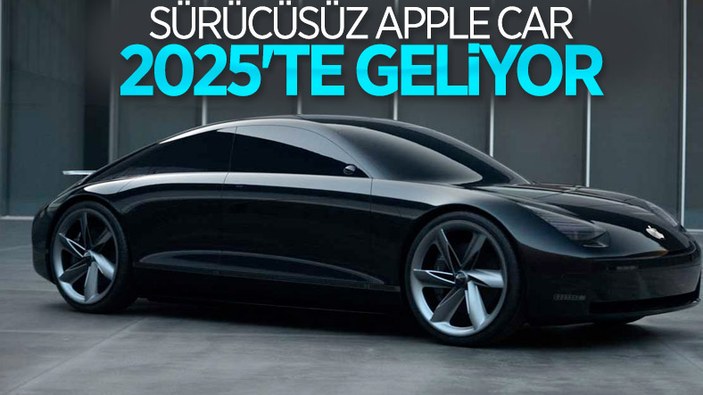 Apple'ın direksiyonsuz otomobili 2025'te geliyor