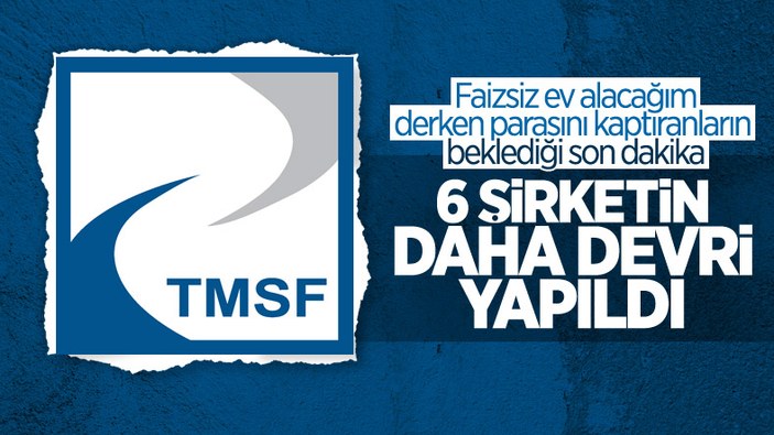 TMSF açıkladı: 6 şirket daha devroldu
