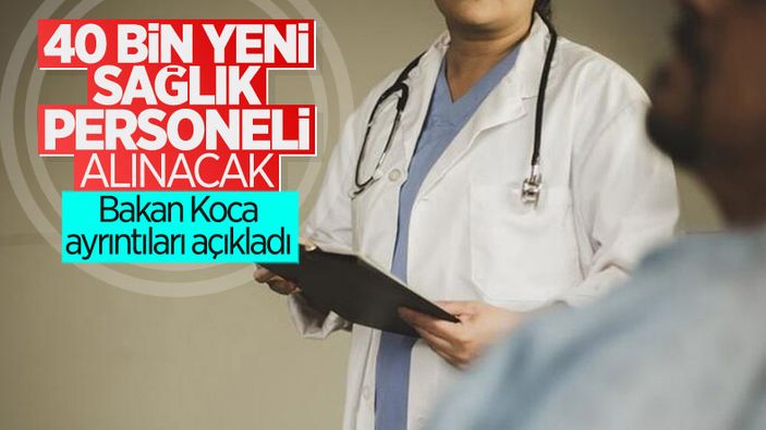 Sağlık Bakanı Koca'dan 40 bin sağlık personeli alımına dair ayrıntılar
