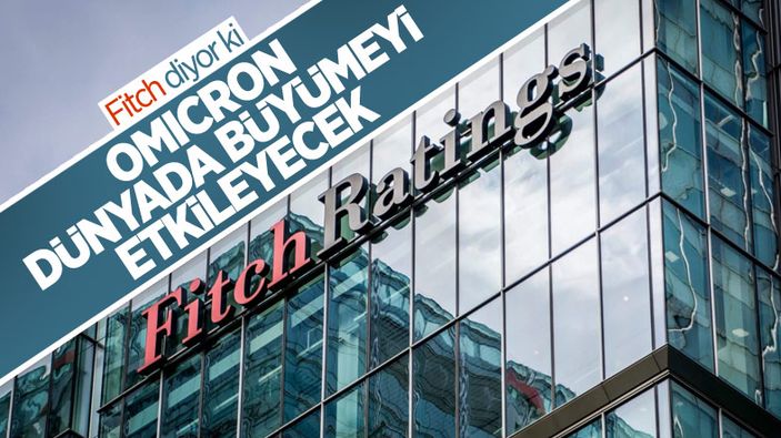 Fitch Ratings, Omicron'un ekonomik boyutu hakkında açıklamalarda bulundu
