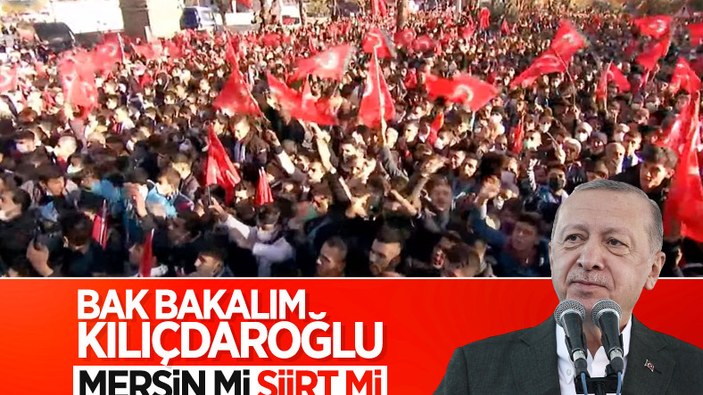 Erdoğan'dan Kılıçdaroğlu'na: Topladığın kalabalık ortada, bak Siirt burada