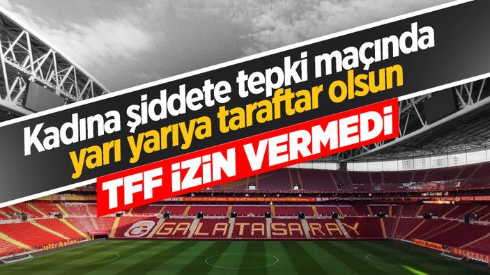 Galatasaray'ın tarihi jestini TFF reddetti