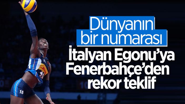 Fenerbahçe'den Egonu'ya voleybol tarihinin en pahalı teklifi