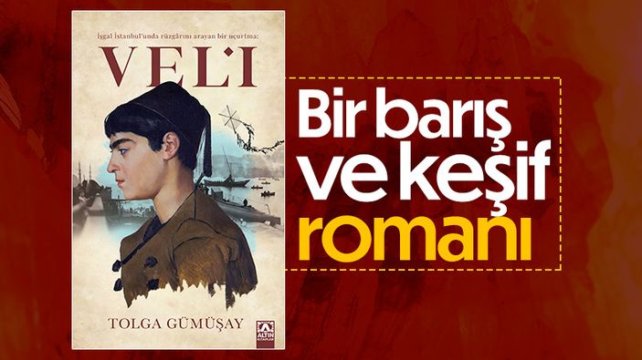 Tolga Gümüşay'ın dokunaklı kaleminden okunası roman: Veli