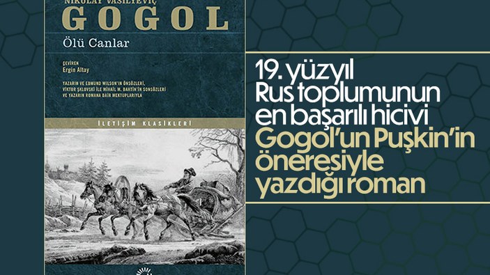 Gogol'un hayranı olduğu Puşkin’in önerisiyle yazdığı Ölü Canlar romanına dair