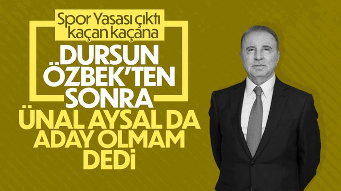 Ünal Aysal, aday olmayacağını açıkladı
