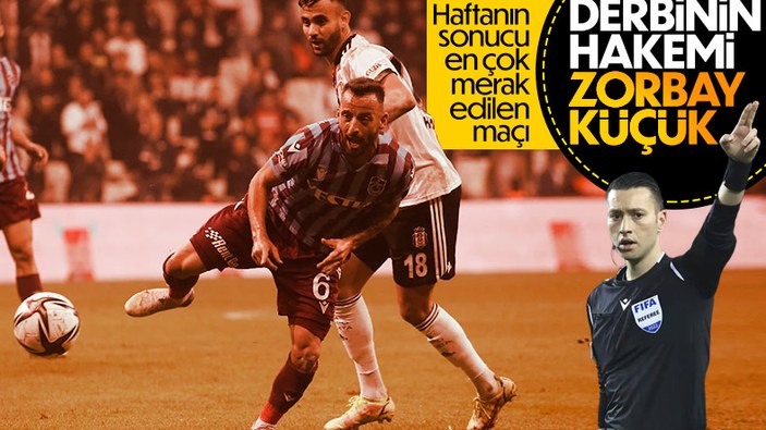 Trabzonspor - Beşiktaş derbisinin hakemi Zorbay Küçük