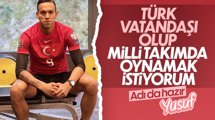 Josef de Souza: Türk olup A Milli Takım'da oynamak istiyorum