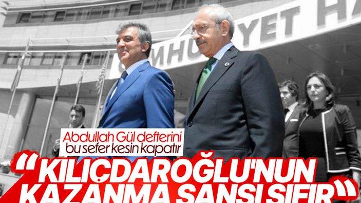 Abdullah Gül: Kılıçdaroğlu'nun kazanma şansı yok